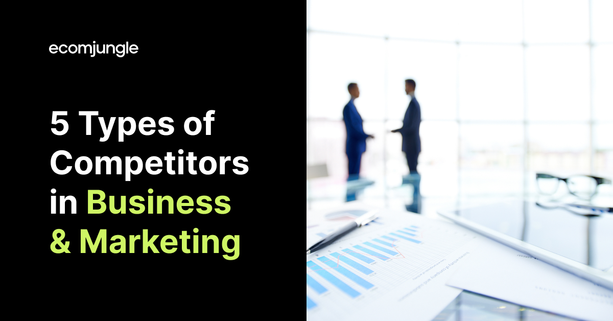 5 Types of Competitors in Business and Marketing