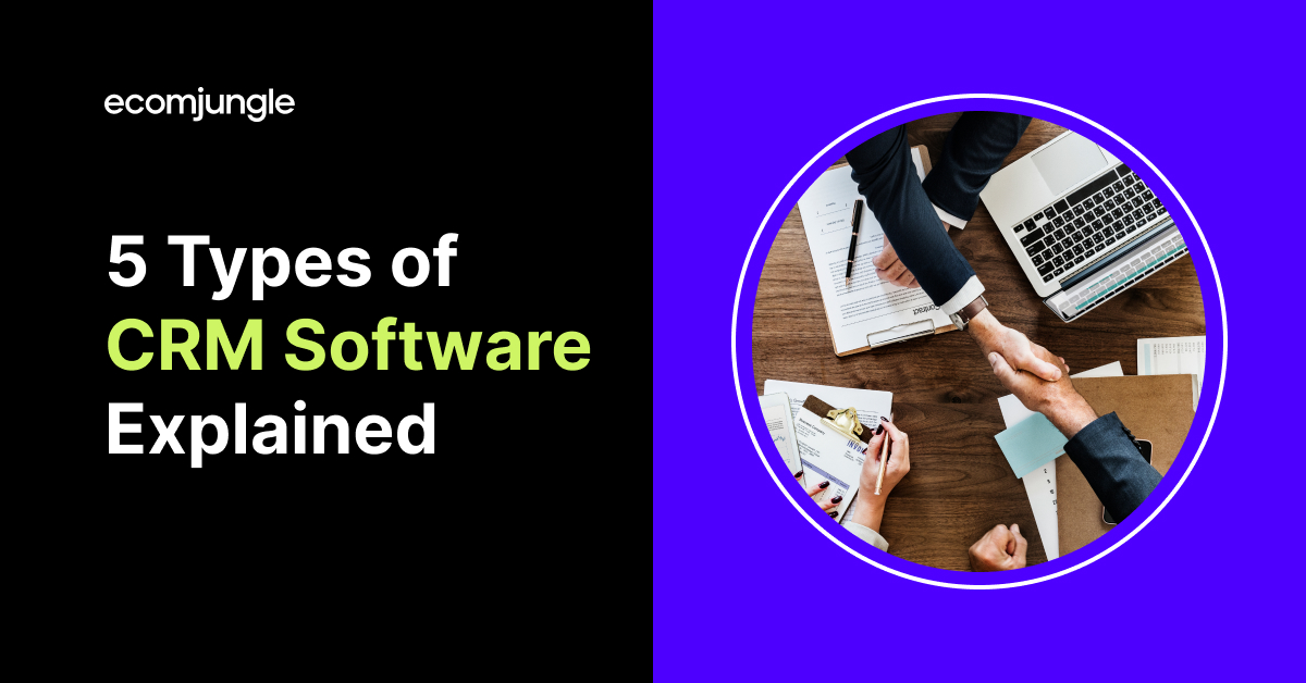 5 Types of CRM Software